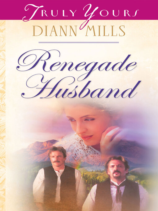 Title details for Renegade Husband by DiAnn Mills - Available